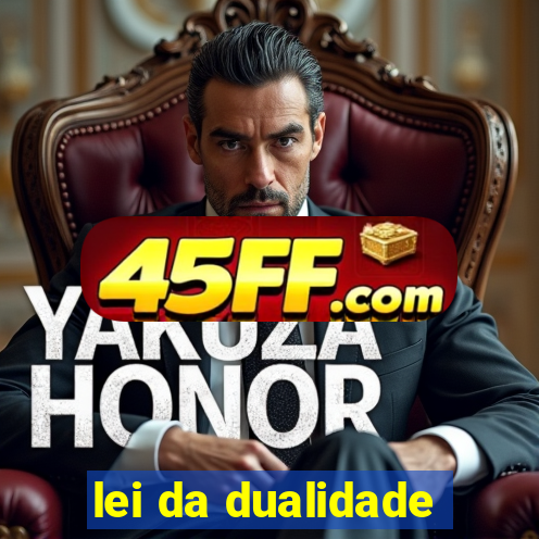 lei da dualidade
